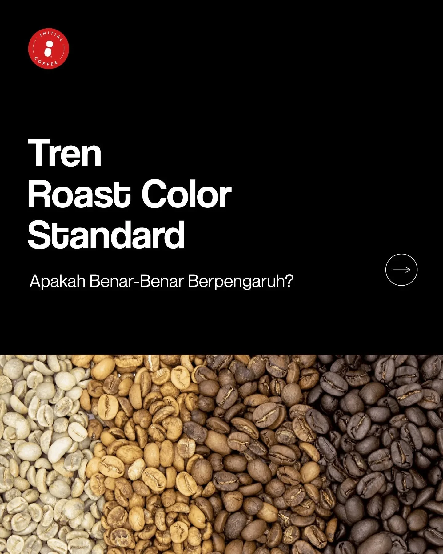 Mulai dari light roast yang lebih fruity dan bright, medium roast dengan balance yang smooth, sampai dark roast yang bold dan intense! 

Semuanya punya penikmatnya masing-masing. 😉 Teman-Teman Initial lebih suka yang mana? 
___

Initial Coffee Roast