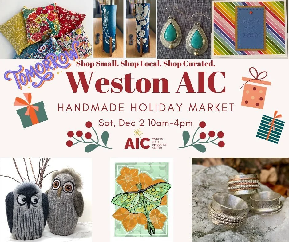 Tomorrow! Looking forward to seeing everyone at the Weston AIC Handmade Holiday Market!🎄🎁