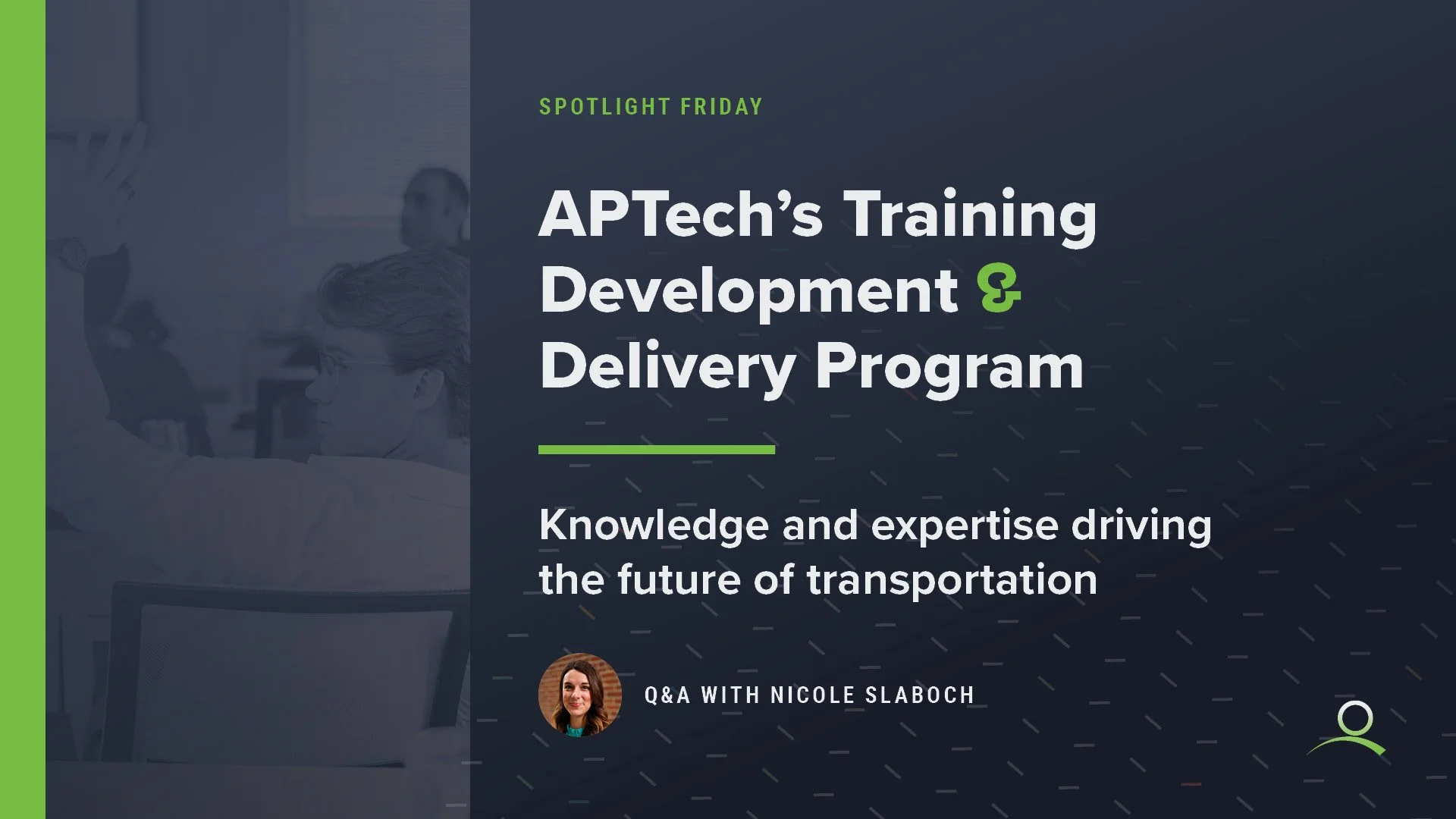 APTech’s Training Development and Delivery Program: knowledge and expertise driving the future of transportation 
