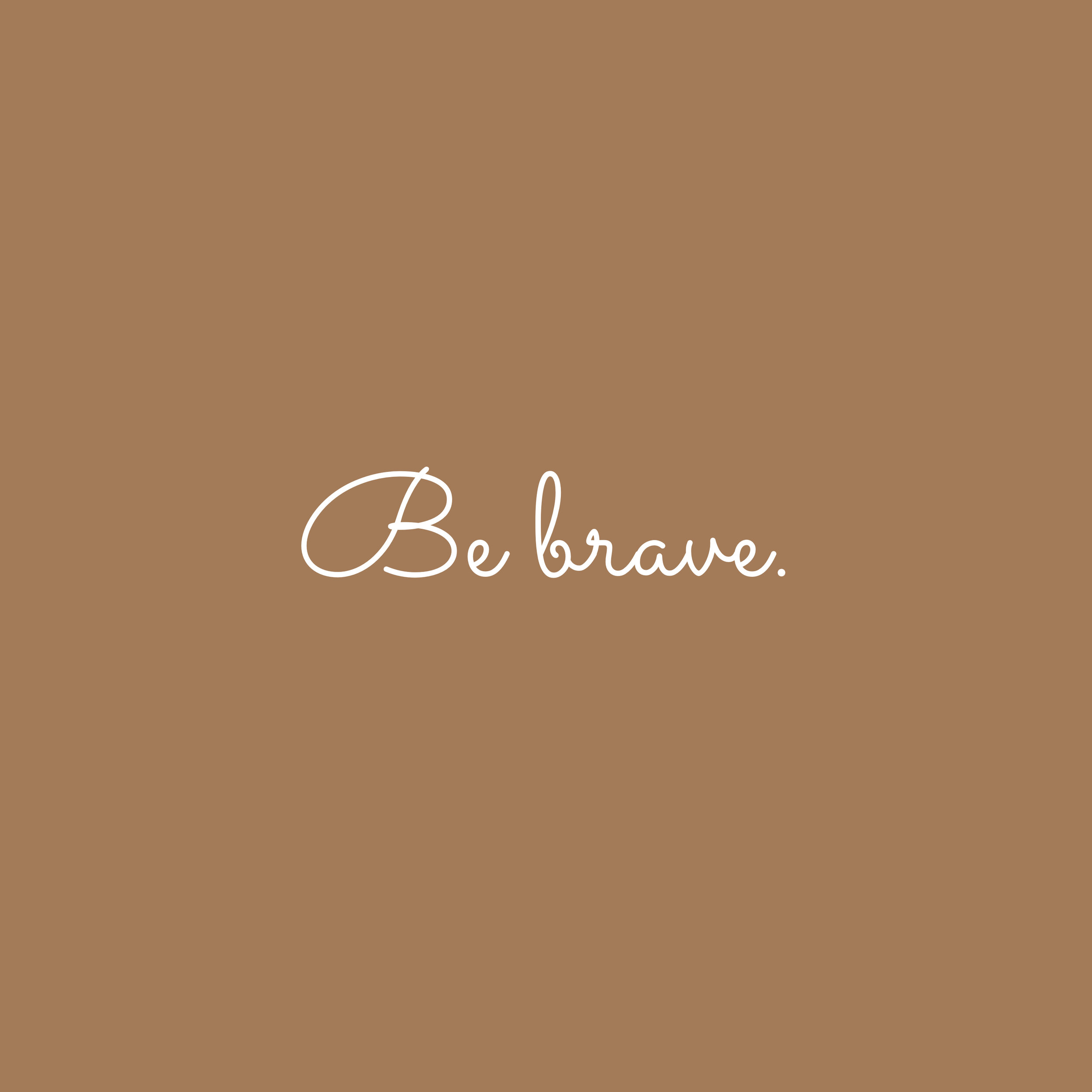 Be brave.jpg