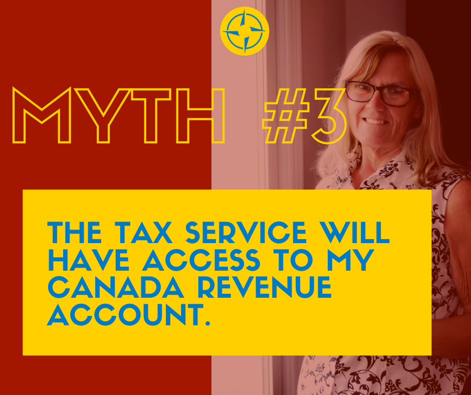 Myth #3 The Tax Service will have access to my Canada Revenue Account
