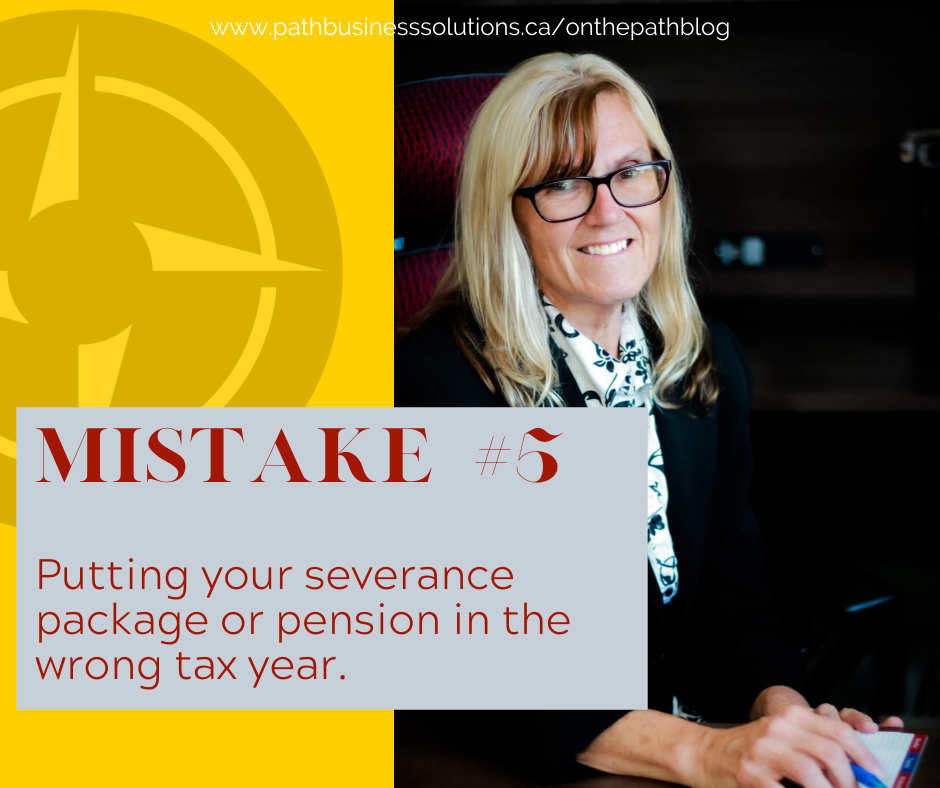  Mistake #5  Putting Your Severance  Package or Pension in the Wrong Tax Year