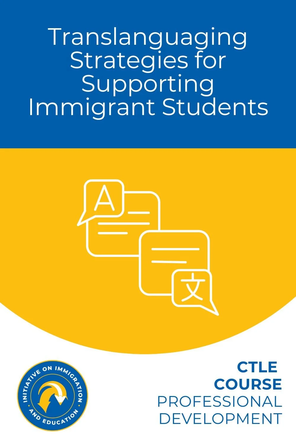 Translanguaging Strategies for Supporting Immigrant Students CTLE Course