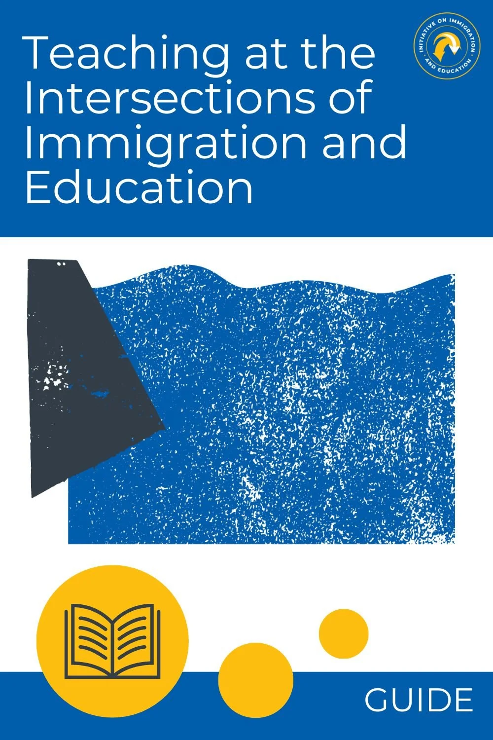Teaching at the Intersection of Immigration and Education: A Guide for Higher Education Faculty