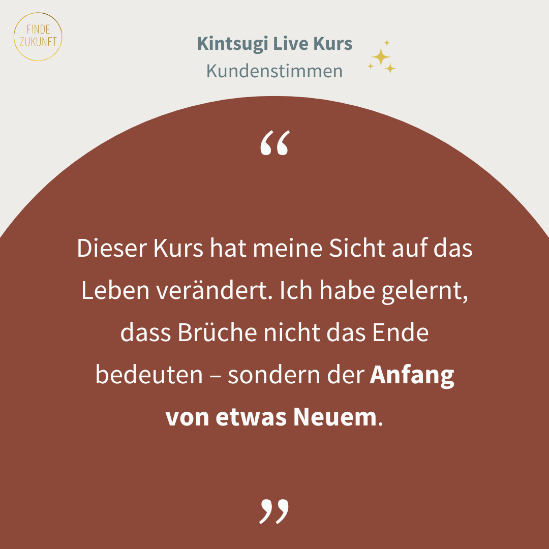 Finde Zukunft_Kintsugi Live Kurs_Kundenstimme1.png