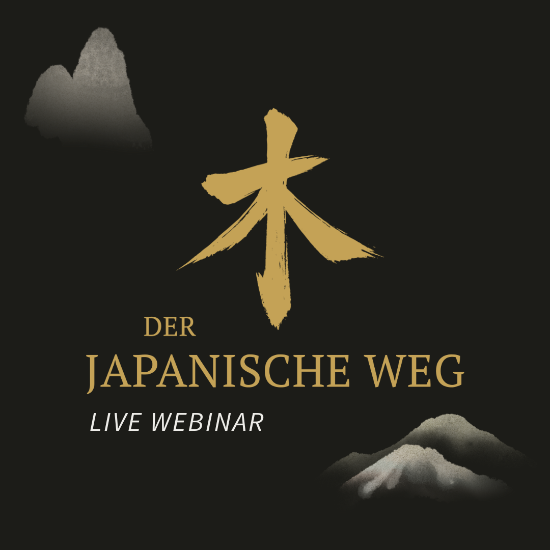 Der Japanische Weg 木 Webinar Juli