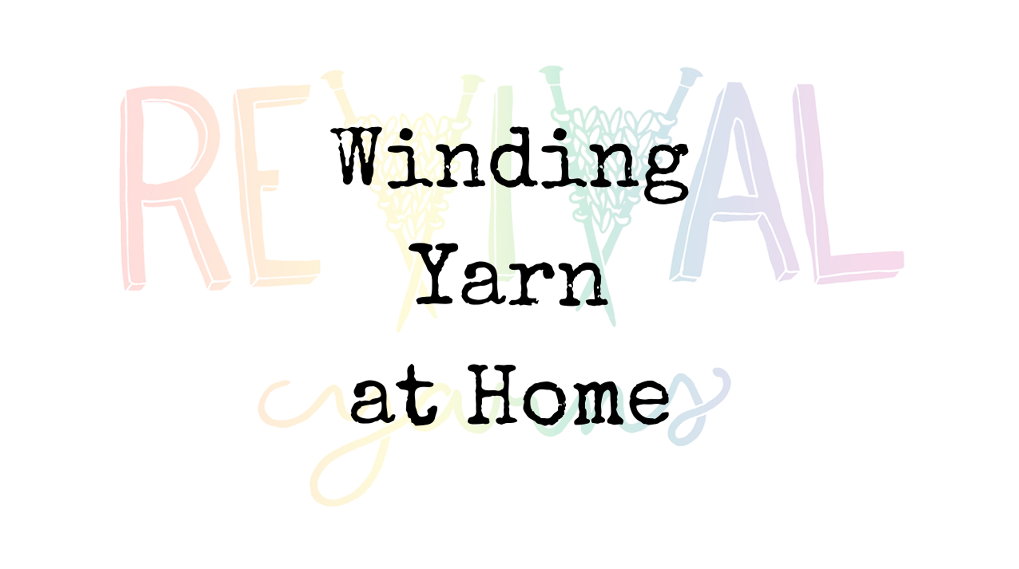 Winding Yarn at Home