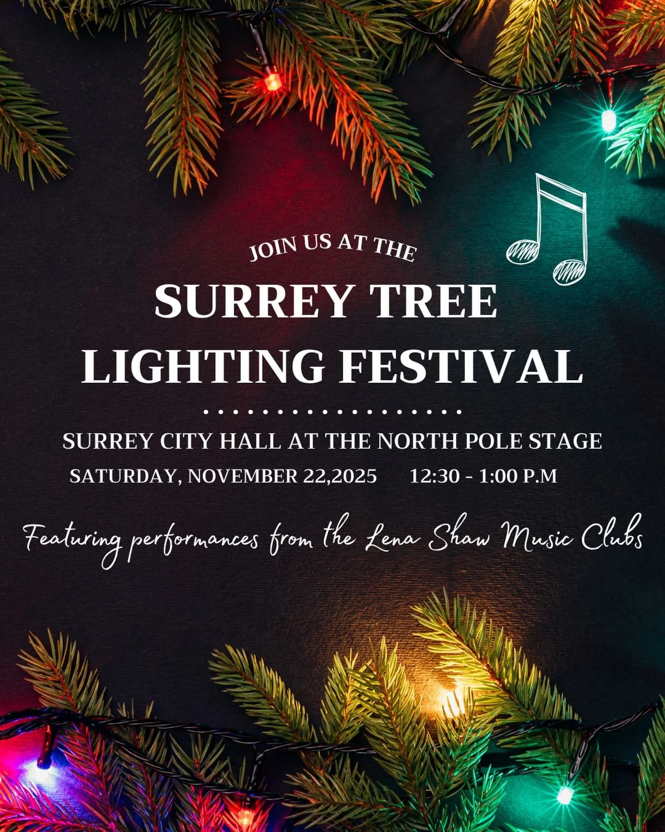 The Lena Shaw Music Clubs will be performing tomorrow at the @thecityofsurrey Tree Lighting Festival from 12:30 - 1:00. We will feature our two bands, 2 soloists, and our choir. Musicians - please arrive at 12:00 at the North Pole stage inside the Ci