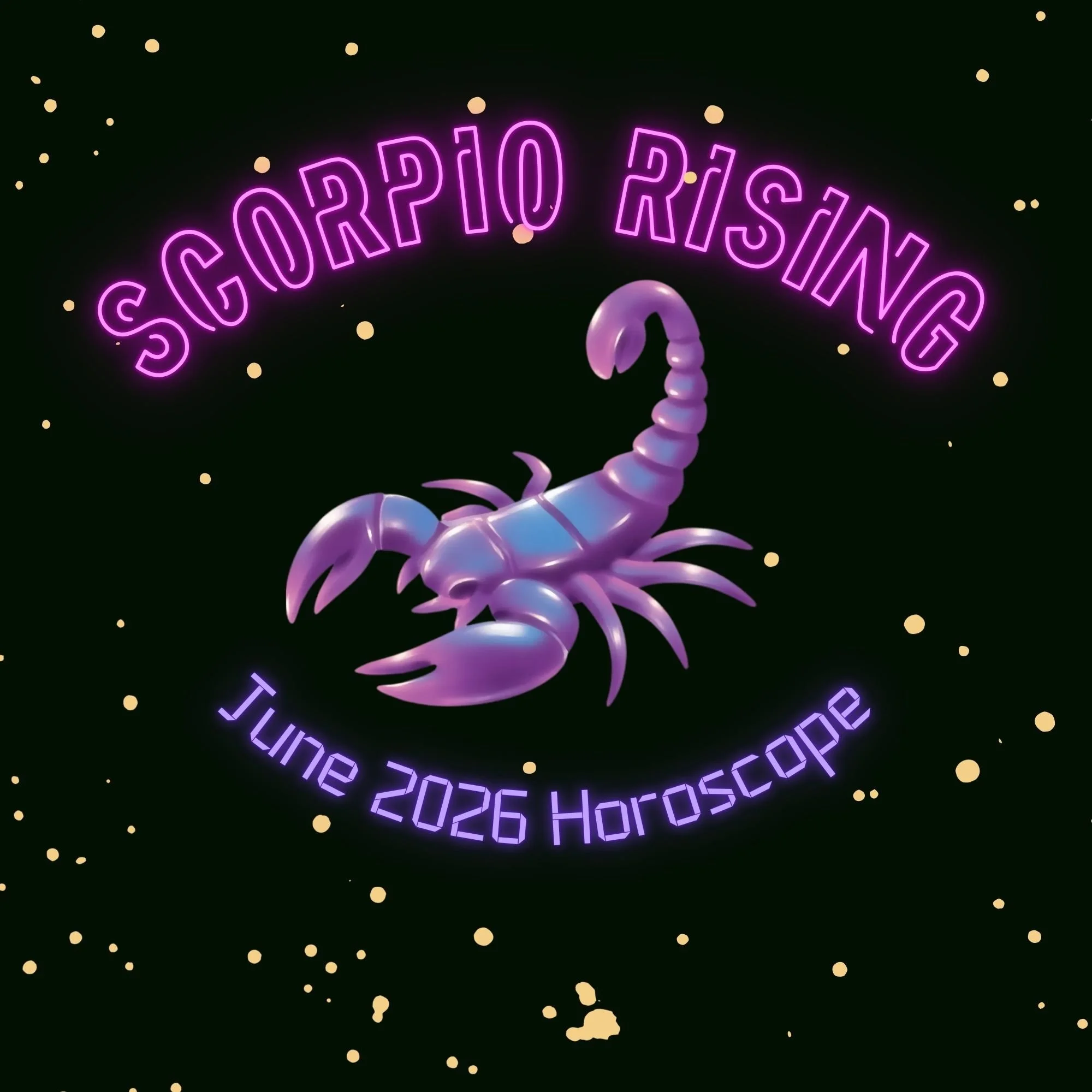 Scorpio Rising - June 2026 Horoscope