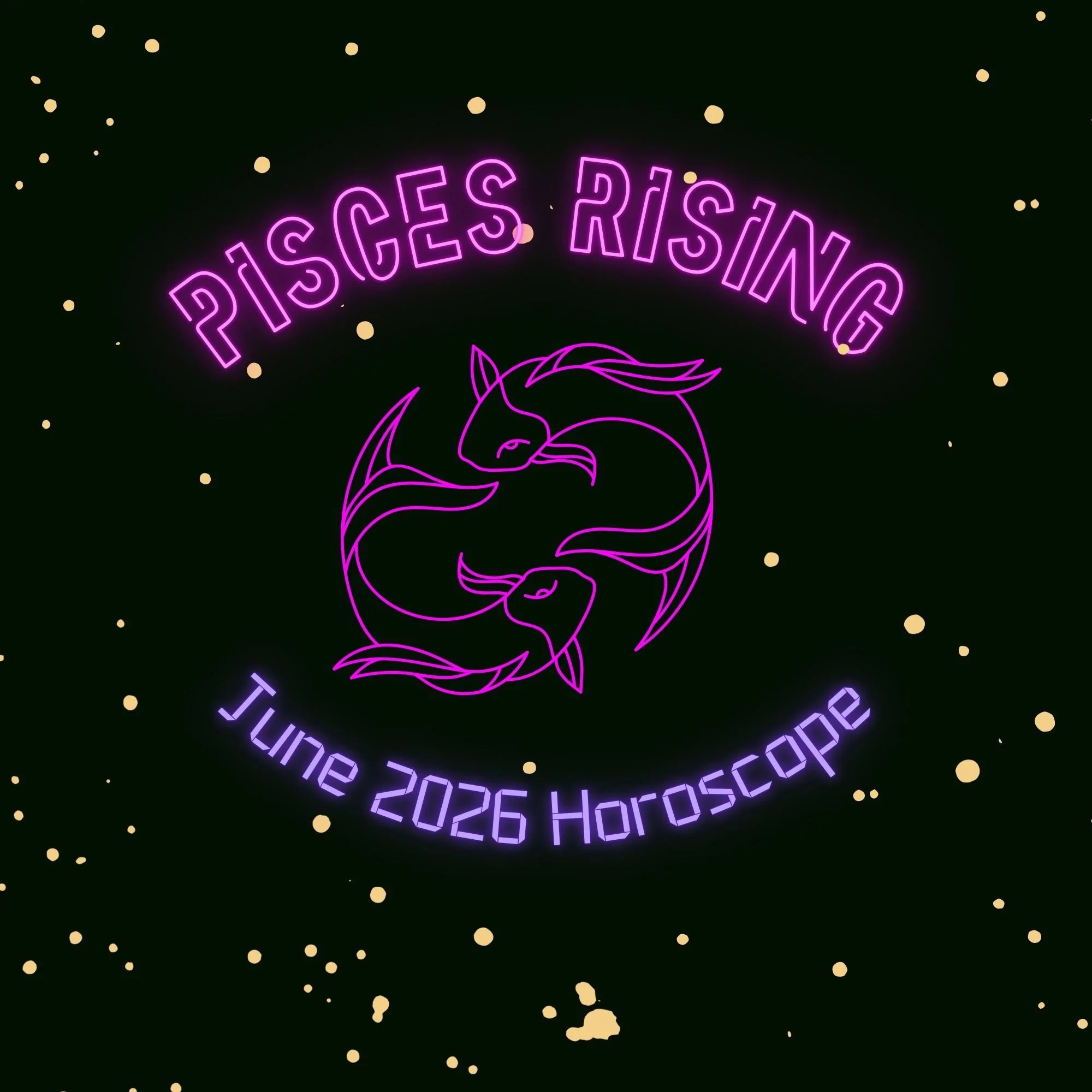 Pisces Rising - June 2026 Horoscope