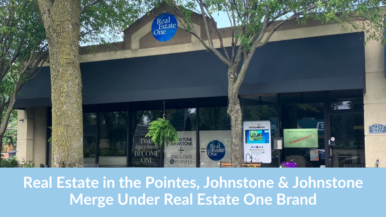 Real Estate in the Pointes and Johnstone & Johnstone Merge Under Real