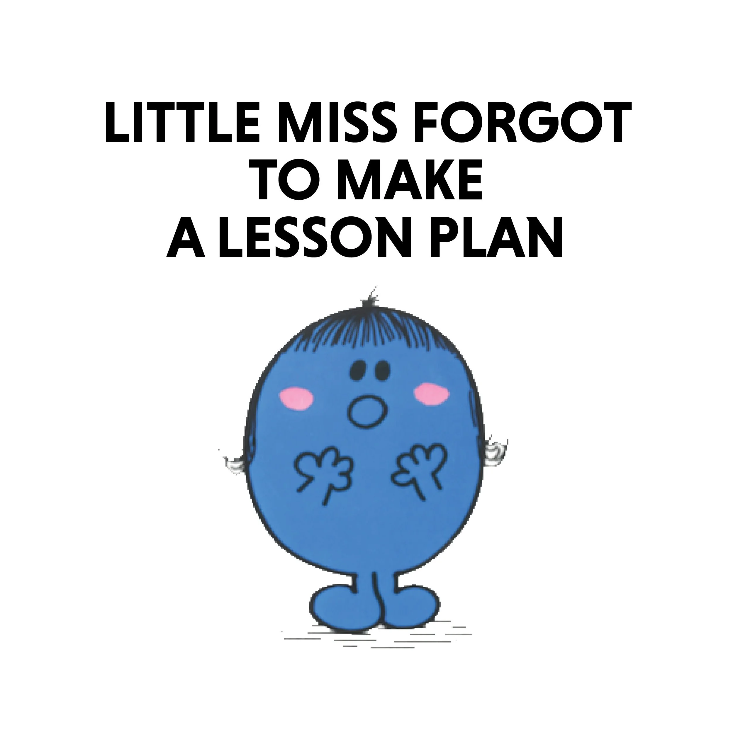 ForgotToMakeALessonPlan.jpg