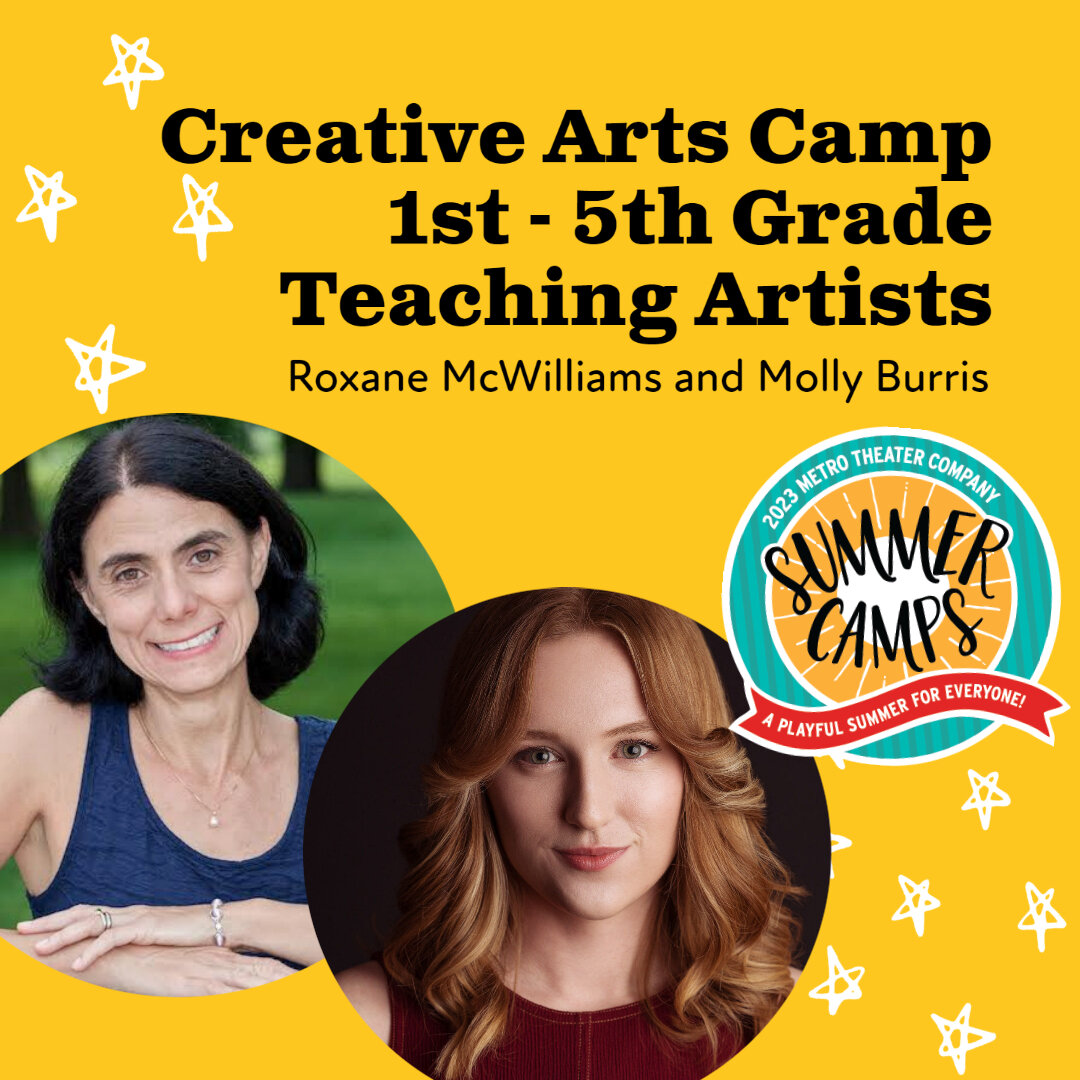 Just announced! 🎉 Roxane McWilliams and Molly Burris are teaching Metro Theater Company's Creative Arts Camp for 1st-5th grade students. Only a few spots remain! Sign up soon for fun-filled days exploring drama, visual art, creative movement, and mu
