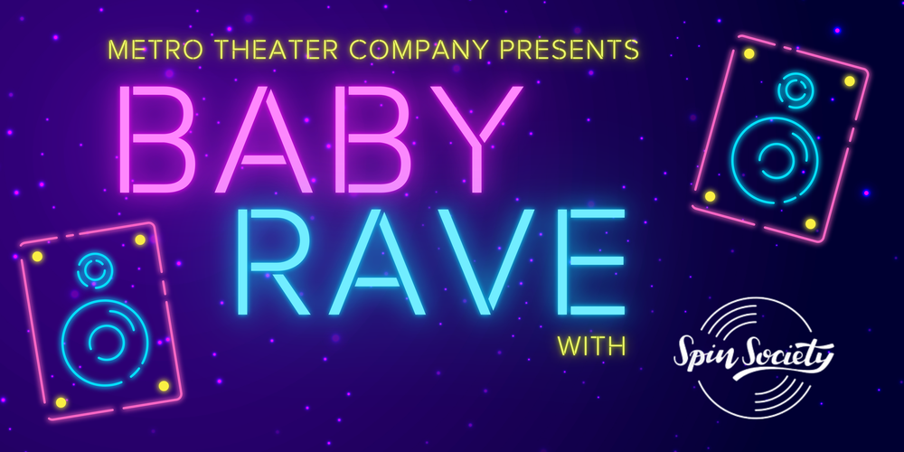 Baby Rave Sign Metro Theater Company