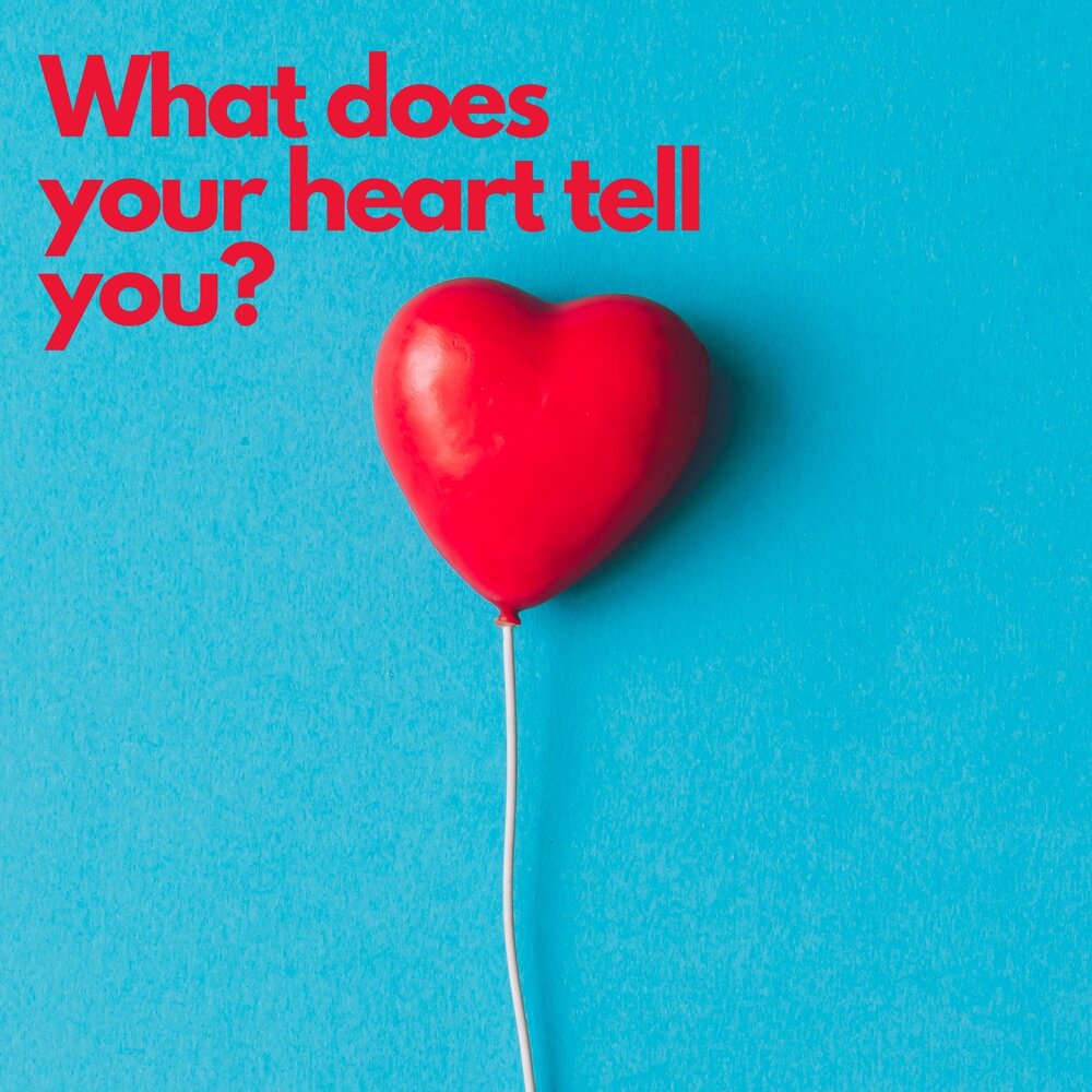 Question 4: What does your heart tell you?