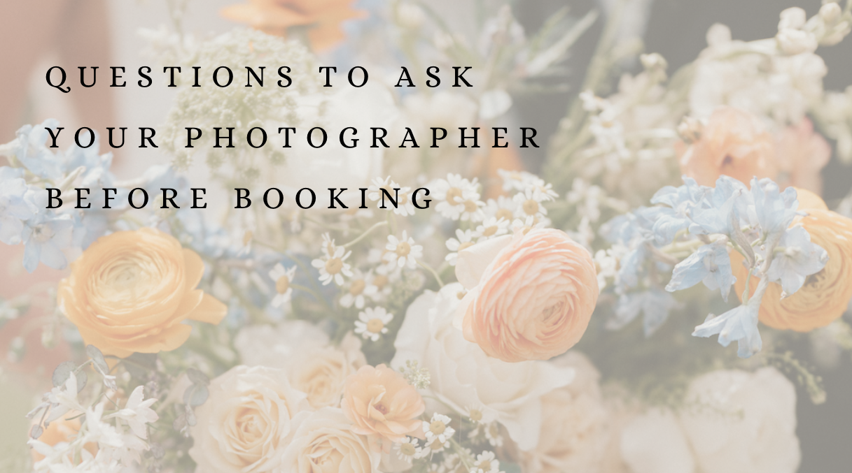 10 Questions to Ask Your Photographer Before Booking