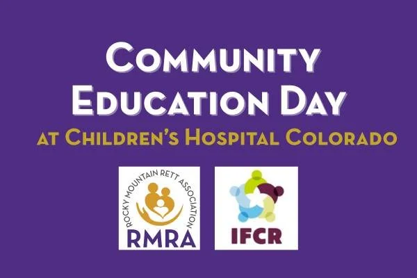 Attend a Community Education Day at Children&rsquo;s Hospital Colorado on Saturday, October 25!
During the event, you will have the opportunity to learn about

-Rett Syndrome, CDKL5 Deficiency Disorder and many more diagnoses seen at Rett Clinic
-Adv