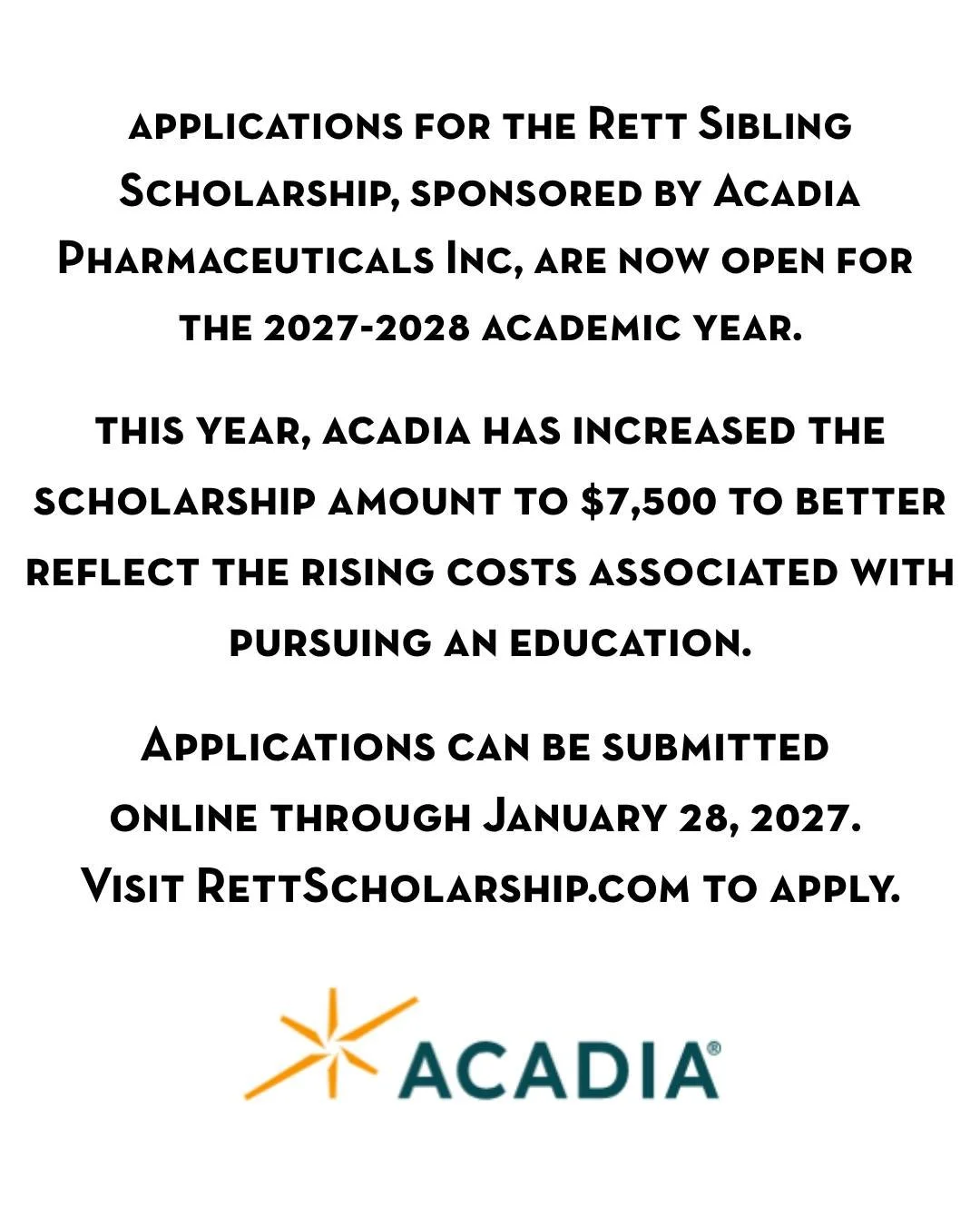 Applications for the Rett Sibling Scholarship, sponsored by Acadia Pharmaceuticals Inc, are now open! The Rett Sibling Scholarship intends to recognize the unique experiences of siblings in the Rett community and support them as they take the next st
