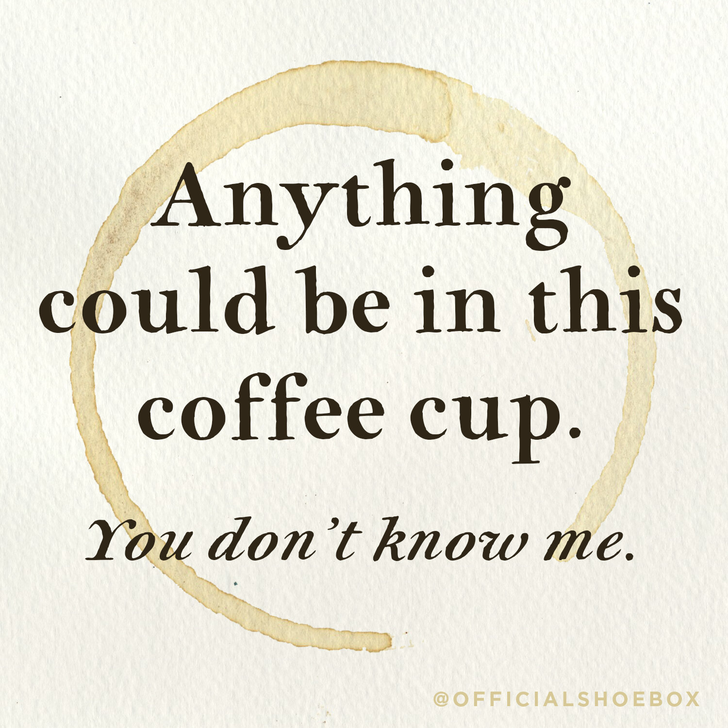 Coffee-Quotes-anything-in-this-cup.jpg