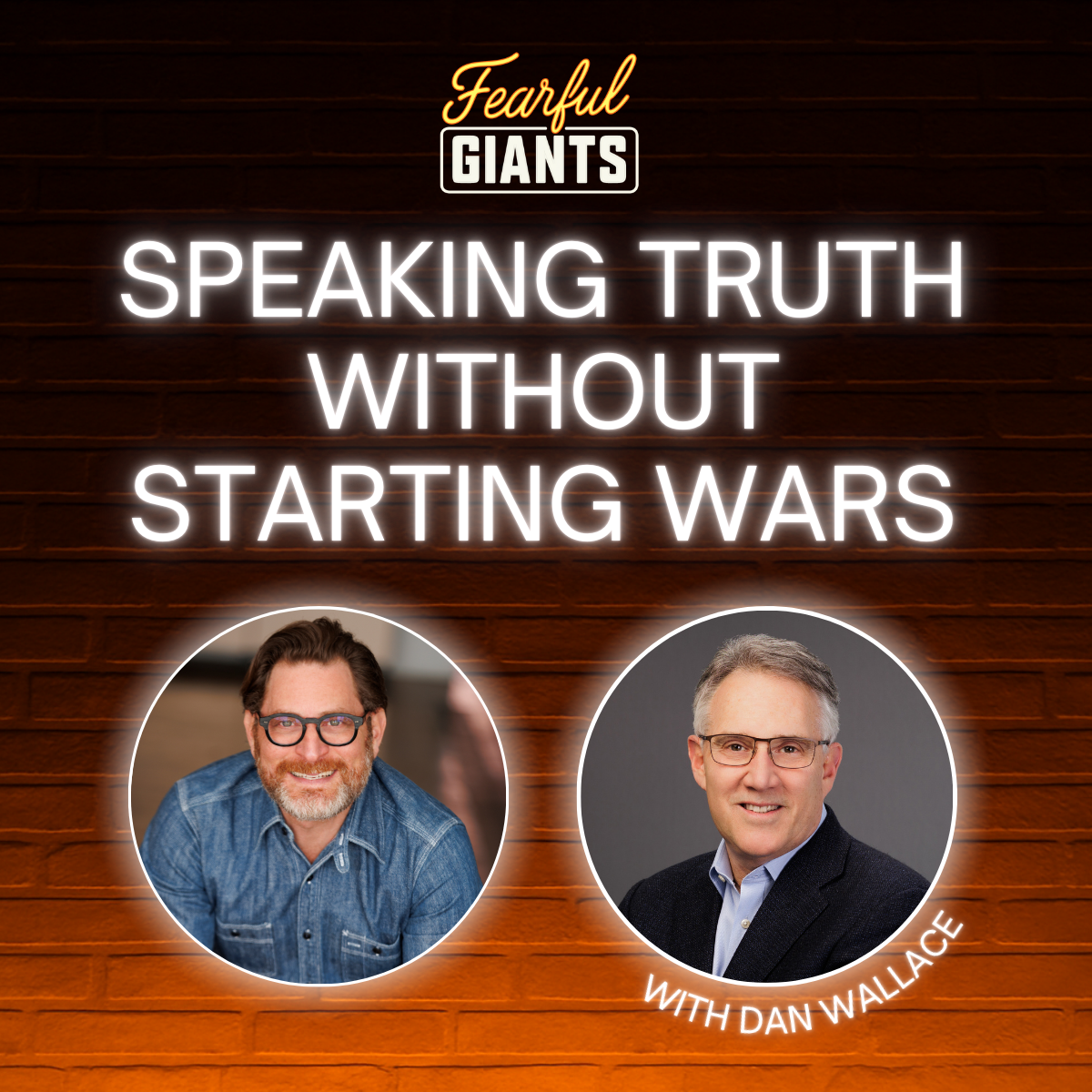 Speaking Truth Without Starting Wars: The Art of Difficult Conversations with Dan Wallace