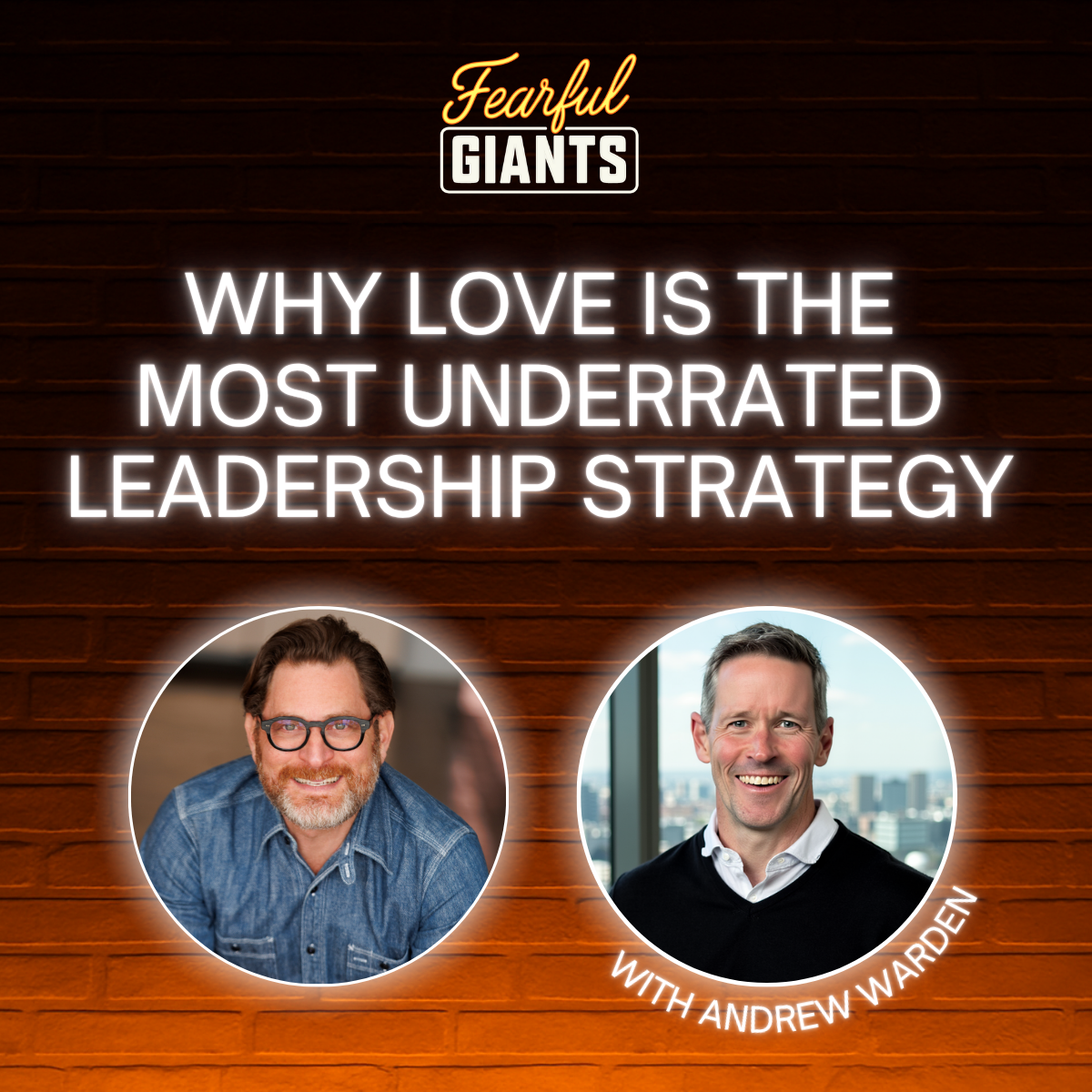Why Love Is the Most Underrated Leadership Strategy with Andrew Warden