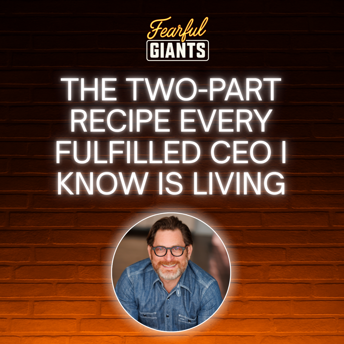 The Two-Part Recipe Every Fulfilled CEO I Know Is Living