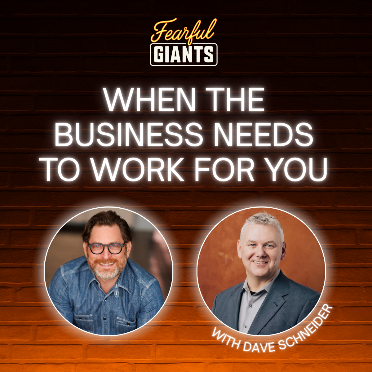 When the Business Needs to Work for You with Dave Schneider