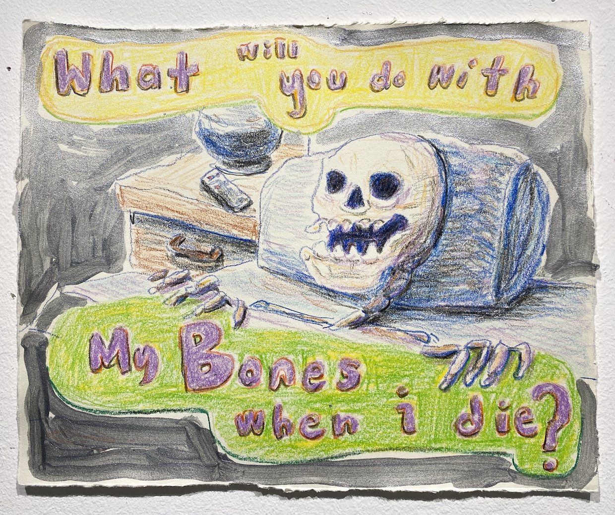 05_What Will You Do With My Bones When I Die_.JPG