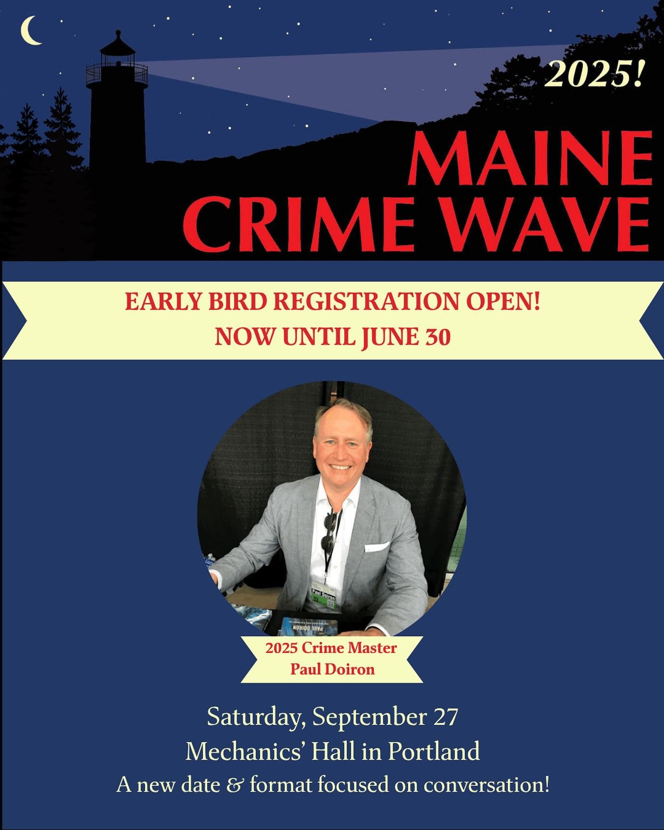 Our Maine Crime Wave conference is now open for early bird registration! 

The Maine Crime Wave is a conference celebrating crime, mystery, thriller, and related novels. The 2025 Maine Crime Wave not only has a new date; it will break new ground! 

A