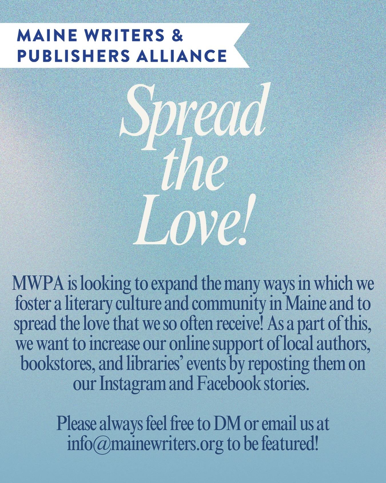 Hi friends! MWPA is looking to expand the many ways in which we foster a literary culture and community in Maine and to spread the love that we so often receive! As a part of this, we want to increase our online support of local authors, bookstores, 