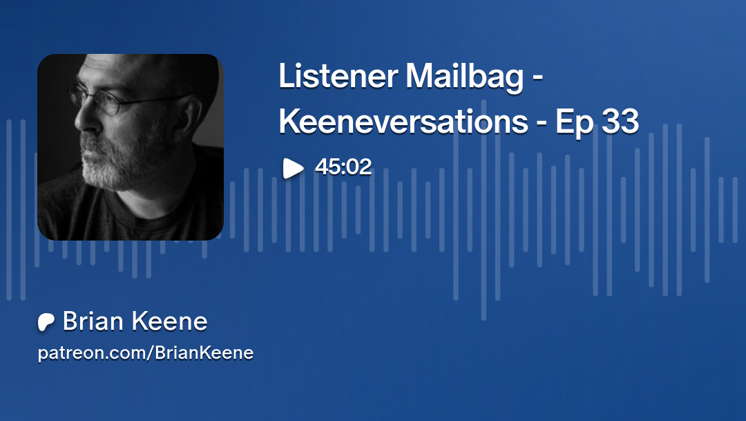 Listener Mailbag - Keeneversations - Ep 33