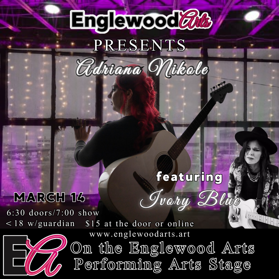 Event poster for a concert at Englewood Arts featuring Adriana Nikole and Ivory Blue, scheduled for March 14 with doors opening at 6:30 p.m. The poster shows a woman with red hair holding an acoustic guitar, looking out a window decorated with string lights, with a black-and-white photo of another woman holding a guitar at the bottom right.