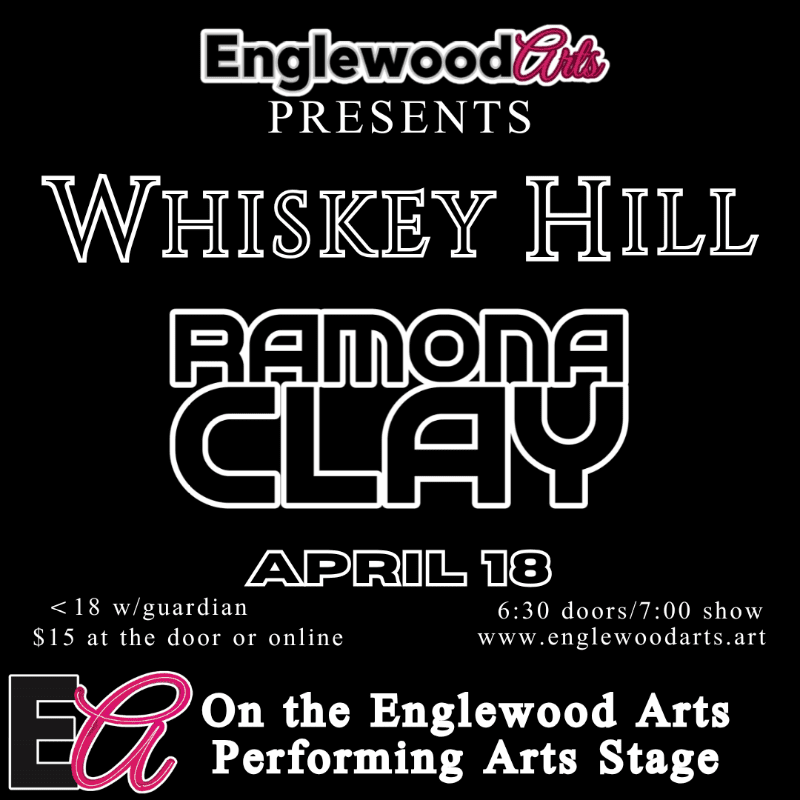 Whiskey Hill and Ramona Clay Live at Englewood Arts  poster