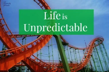 Life is Unpredictable