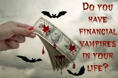 Do You Have Financial Vampires?