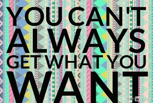 Music Mondays - You Can’t Get What You Want