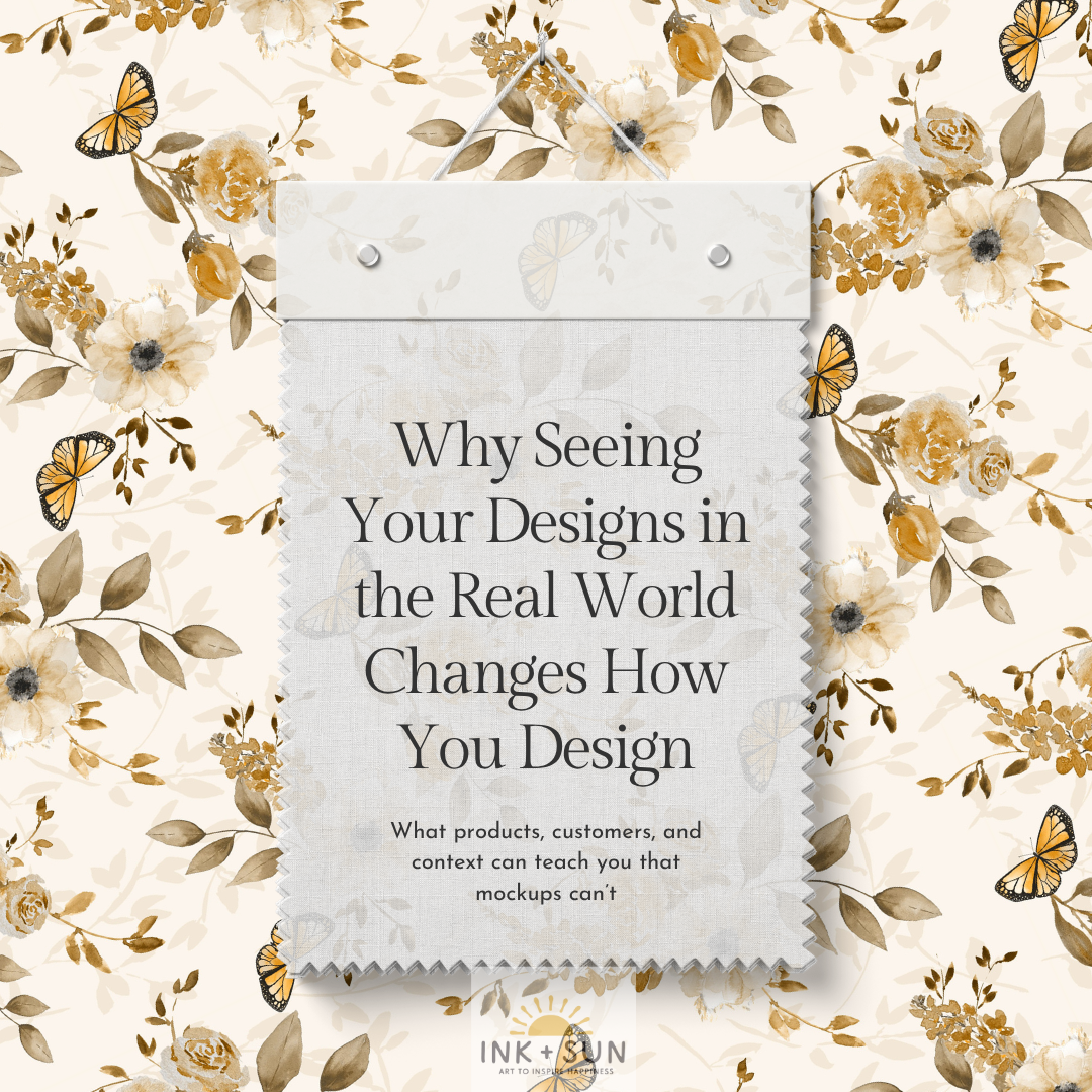 Why Seeing Your Designs in the Real World Changes How You Design