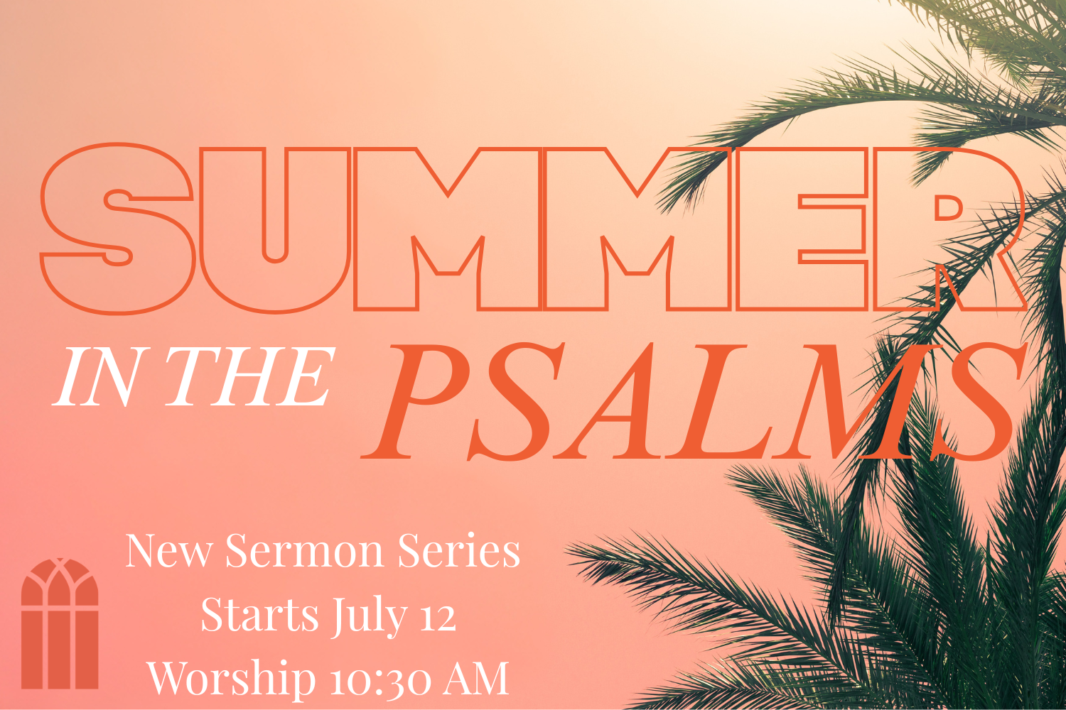 New Sermon Series - Summer in the Psalms