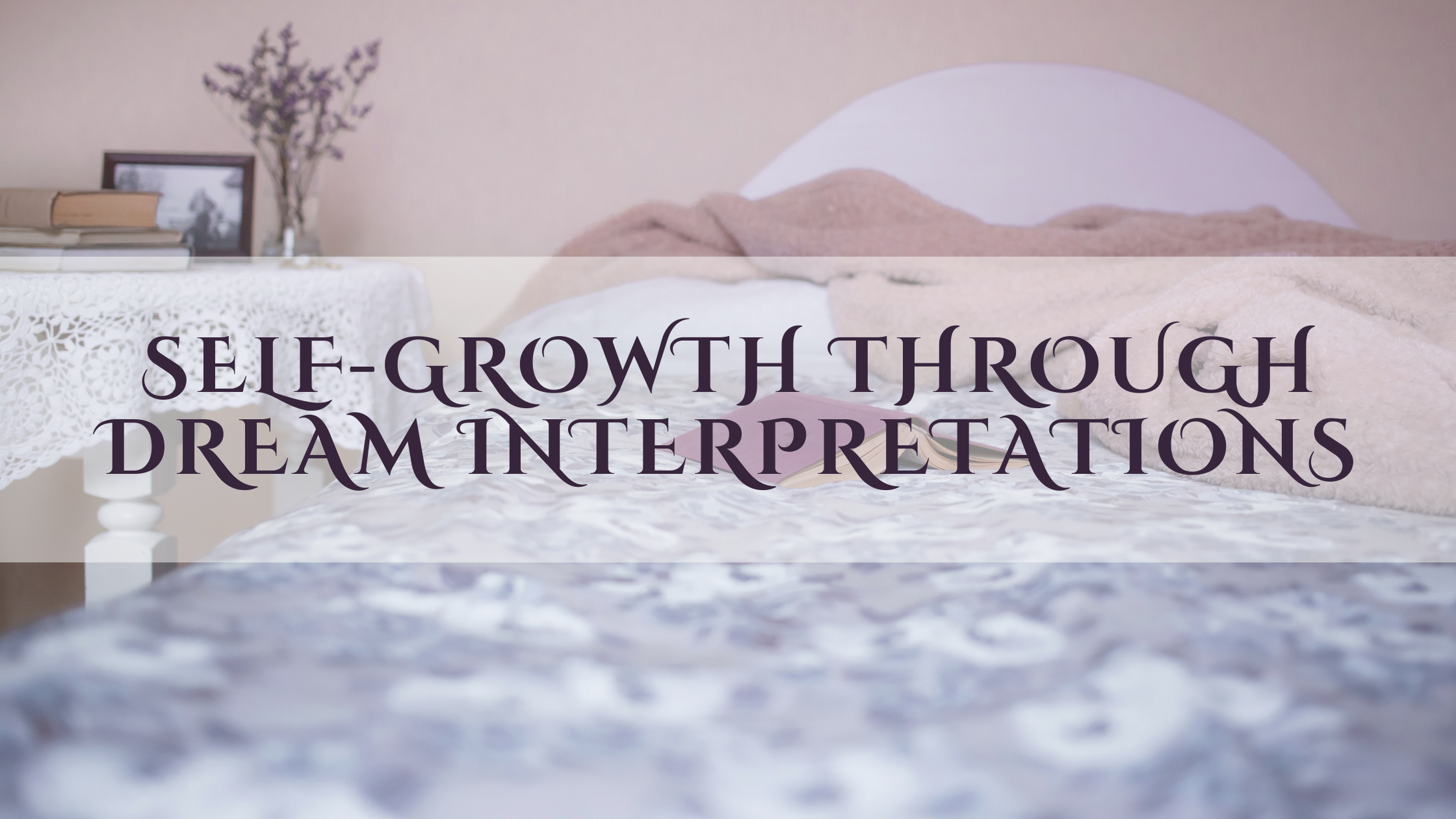 Self-Growth Through Dream Interpretations