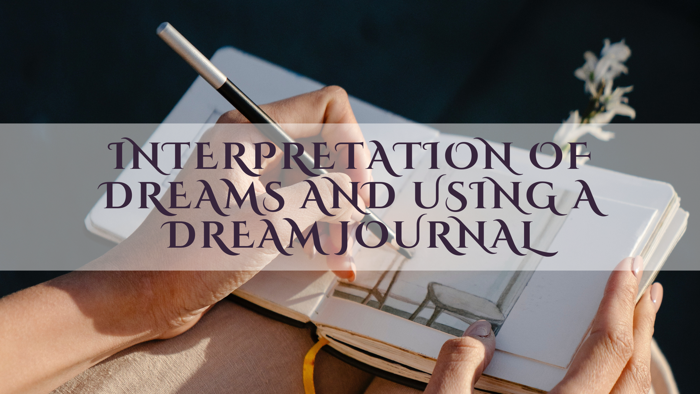 Interpretation Of Dreams And Using A Dream Journal