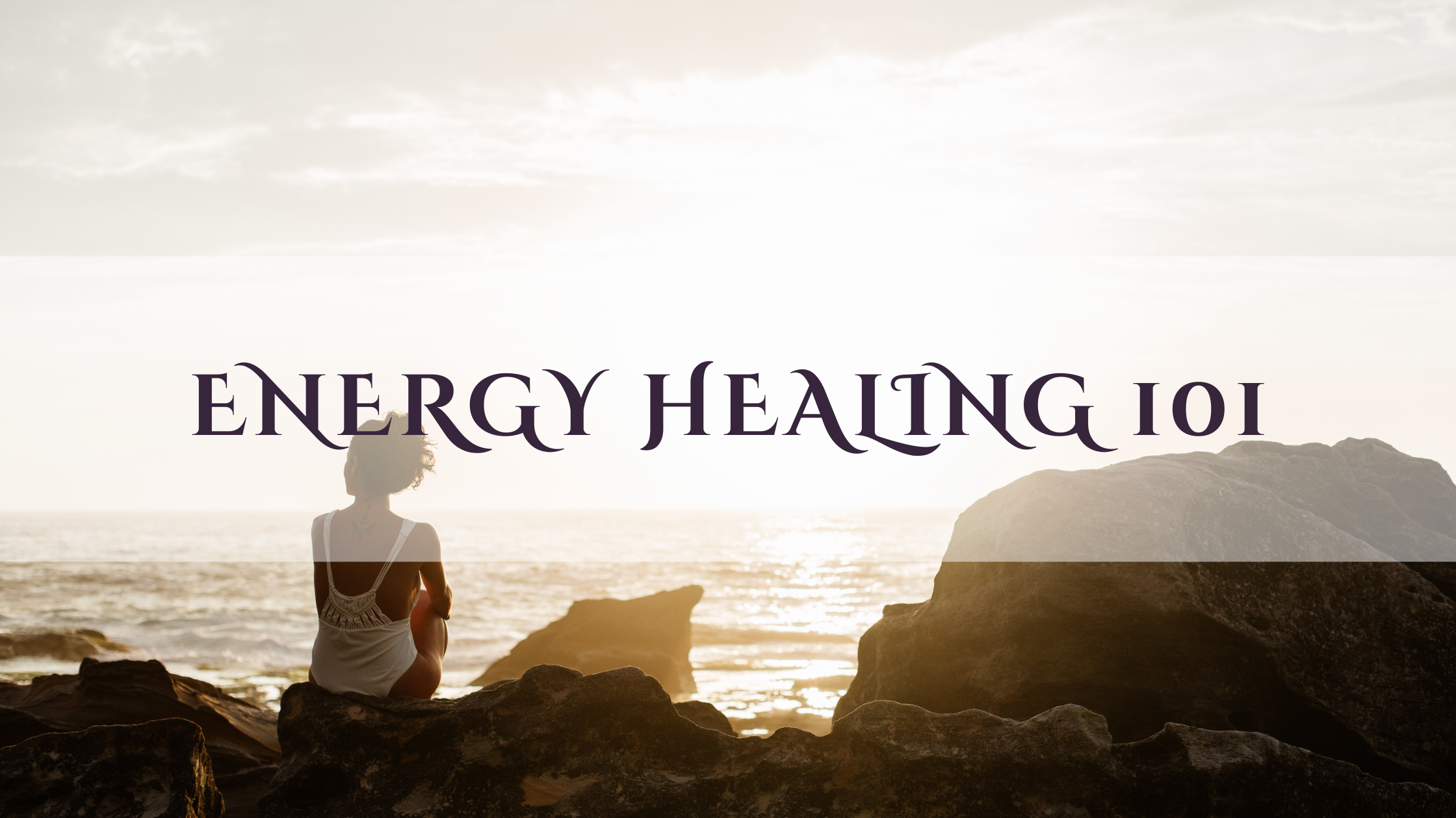 Energy Healing 101
