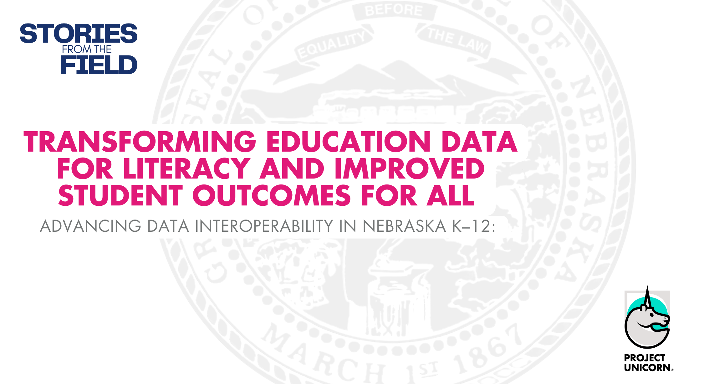 Transforming Education Data for Literacy and Improved Student Outcomes for All: Advancing Data Interoperability in Nebraska K–12