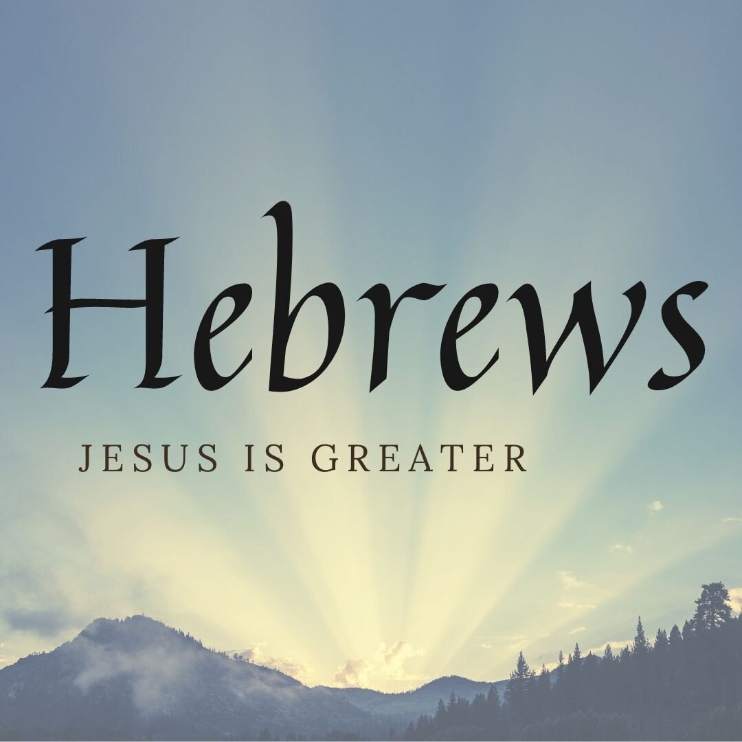 Hebrews: Jesus Is Greater