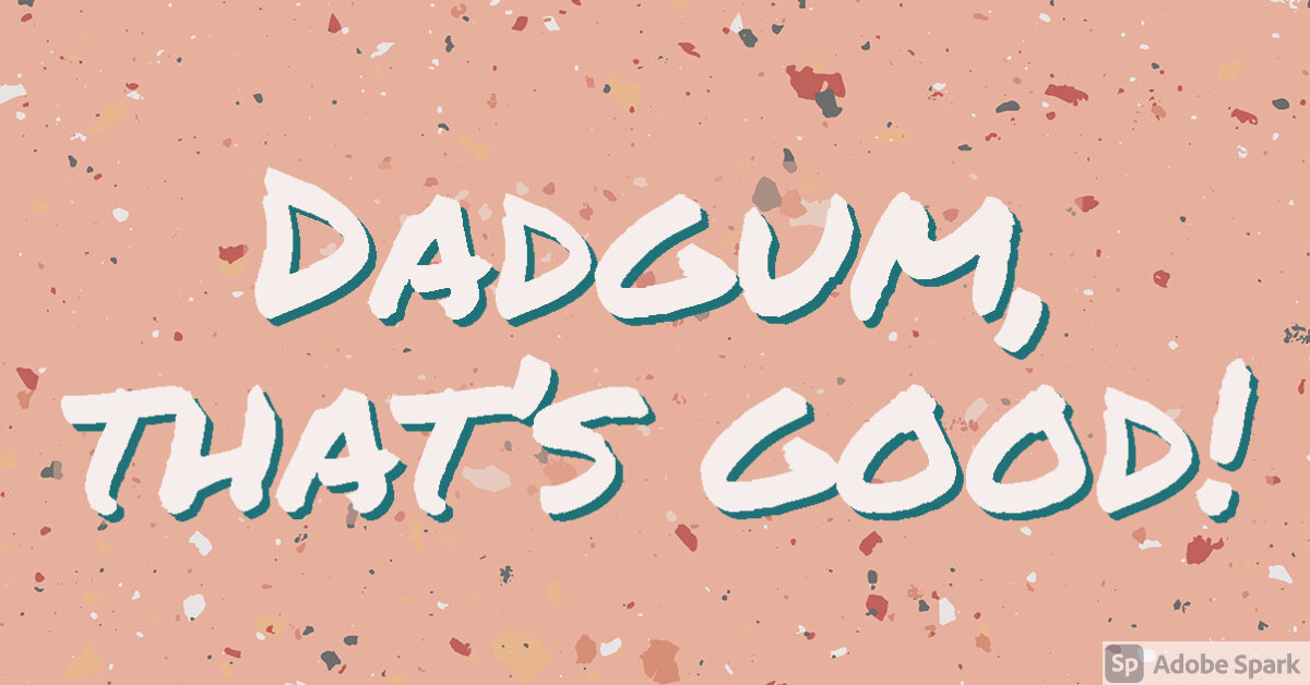 Happy National Dadgum That's Good Day!