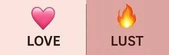 Love vs. Lust