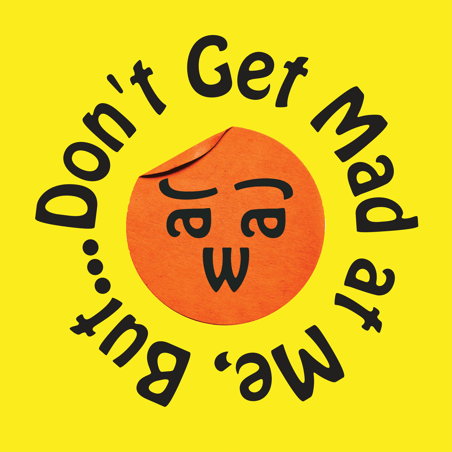 Don't Get Mad At Me podcast artwork