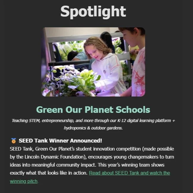 We&rsquo;re proud to support Green Our Planet as they empower K&ndash;12 students through STEM, entrepreneurship, and hands-on learning.

Through their SEED Tank program, students are turning ideas into real, community-driven solutions and this year&