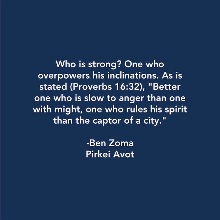 Who is strong? quote by Ben Zoma Pirkei Avot, Proverbs 16:32