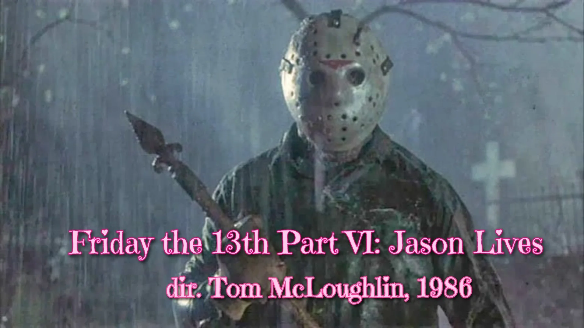 60 Nights of Horror #17: Friday the 13th, Part VI: Jason Lives, Laughs, Loves