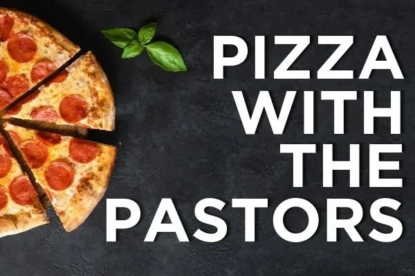 Welcome Lunch/Pizza with the Pastors